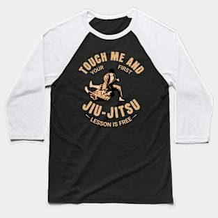 touch me and your first Jiu - Jitsu lesson is free - Martial Arts Warning Baseball T-Shirt